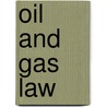 Oil And Gas Law door John Paterson