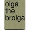 Olga The Brolga door Rod Clement