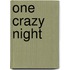 One Crazy Night