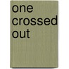 One Crossed Out by Fanny Howe