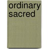 Ordinary Sacred by Kent Nerburn