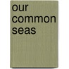 Our Common Seas door Don Hinrichsen