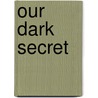 Our Dark Secret door Derrin Hart
