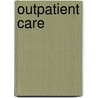 Outpatient Care by Michael S. Broder