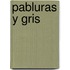 Pabluras y Gris
