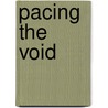 Pacing the Void by Edward Schafer