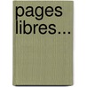 Pages Libres... by Maurice Kahn
