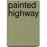 Painted Highway by Audrey Howard