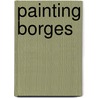 Painting Borges door Jorge J.E. Gracia