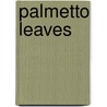 Palmetto Leaves door Professor Harriet Beecher Stowe