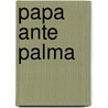 Papa ante Palma door Stefan Keller
