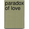 Paradox Of Love door J. Pittman McGehee