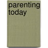 Parenting Today by Ailsa Drent