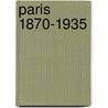 Paris 1870-1935 door Jules Bertaut