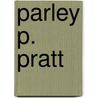 Parley P. Pratt door Terryl L. Givens