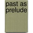 Past as Prelude