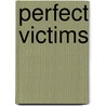 Perfect Victims by Bill James