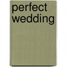 Perfect Wedding door Nicholas Allan