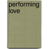 Performing Love door Meda A.a. Stamper