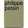 Philippe Petain by Philippe Petain