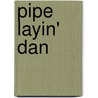 Pipe Layin' Dan door La Wanda Page
