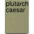 Plutarch Caesar