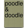 Poodle & Doodle door Donna J. Shepherd