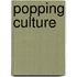 Popping Culture