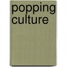 Popping Culture door Professor Murray Pomerance