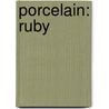 Porcelain: Ruby door Stacey Williams