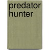 Predator Hunter by Joseph J. Truncale