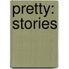 Pretty: Stories door Greg Kearney