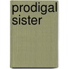 Prodigal Sister by Unknown