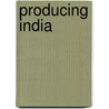 Producing India door Manu Goswami