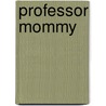 Professor Mommy door Rachel Connelly