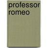 Professor Romeo door Anne Bernays