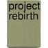 Project Rebirth