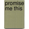 Promise Me This door Cathy Gohlke