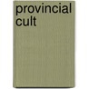Provincial Cult door Duncan Fishwick
