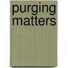 Purging Matters by Paul Gaasenbeek