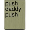 Push Daddy Push by Nacole Powers