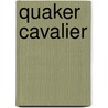 Quaker Cavalier by Joyce Reason