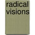 Radical Visions