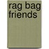 Rag Bag Friends