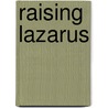 Raising Lazarus door Shawn Daniel Blackburn