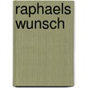 Raphaels Wunsch by Sven Bonitz
