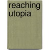 Reaching Utopia by Joanne Morgey