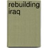Rebuilding Iraq