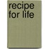 Recipe for Life