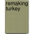 Remaking Turkey